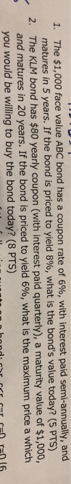  formula + answer please 1. The $1,000 face value ABC bond