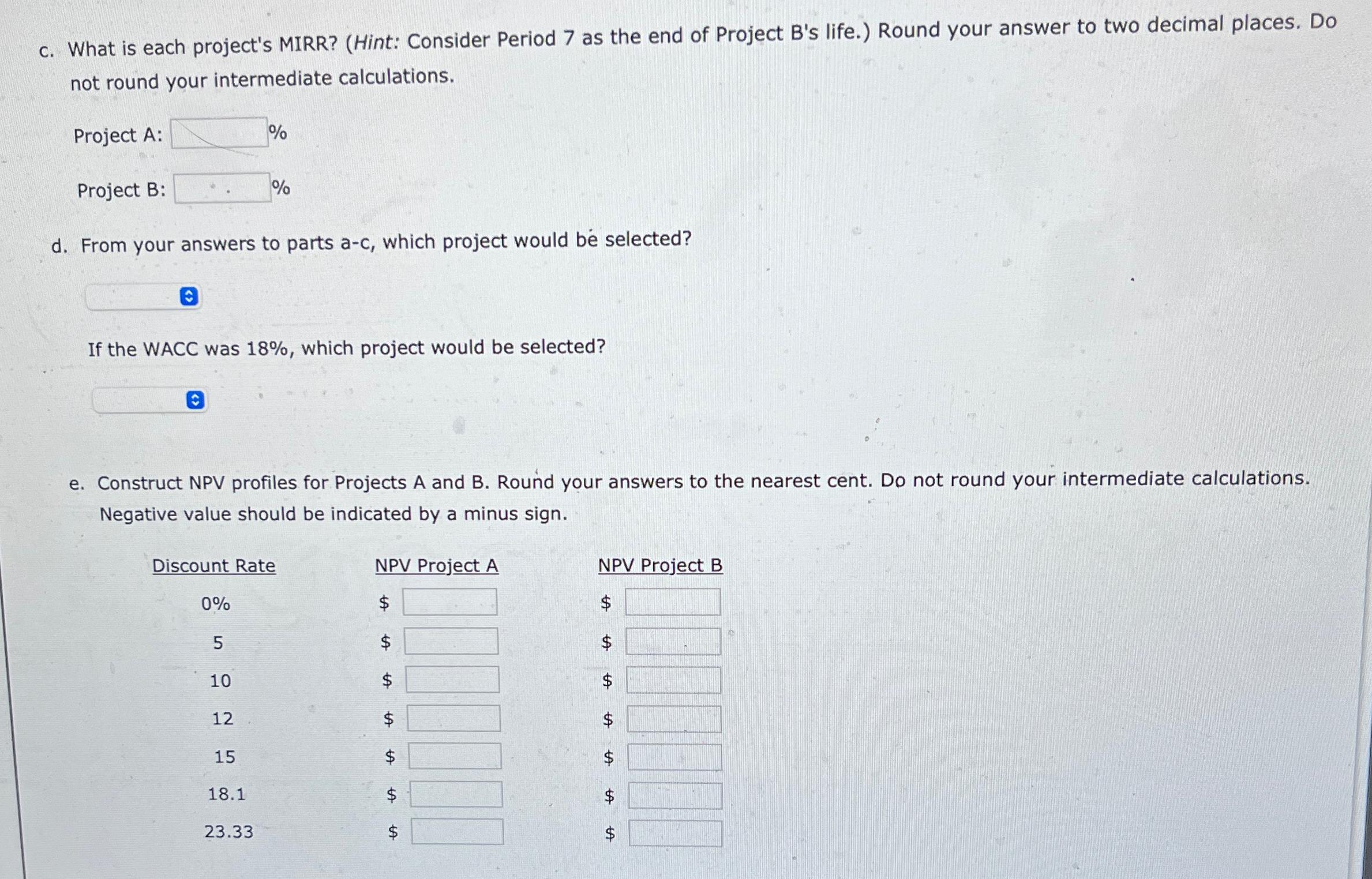  c. What is each project's MIRR? (Hint: Consider Period 7 as
