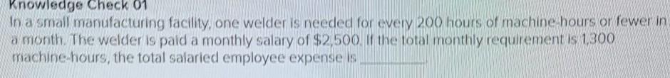 Knowledge Check 01 In a small manufacturing facility, one welder is