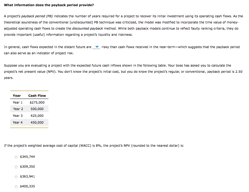  What information does the payback period provide? A project's payback period
