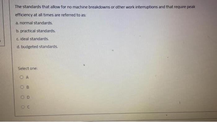  The standards that allow for no machine breakdowns or other work