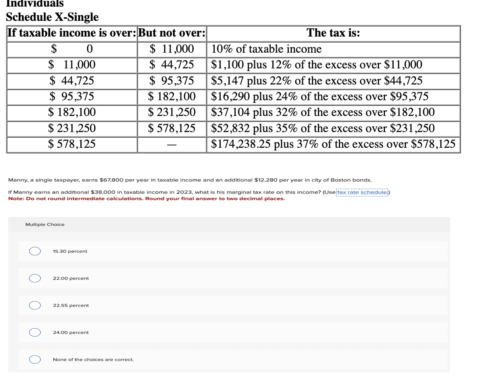  Individuals Schedule X-Single Note: Do not round intermediate calculations. Round your