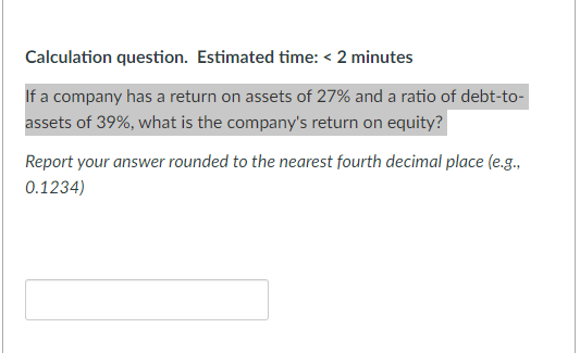 Calculation question. Estimated time: < 2 minutes a company has a return