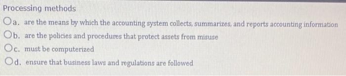  Processing methods Oa. are the means by which the accounting system