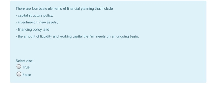  There are four basic elements of financial planning that include: -