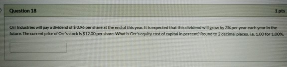  Question 18 1 pts Orr Industries will pay a dividend of