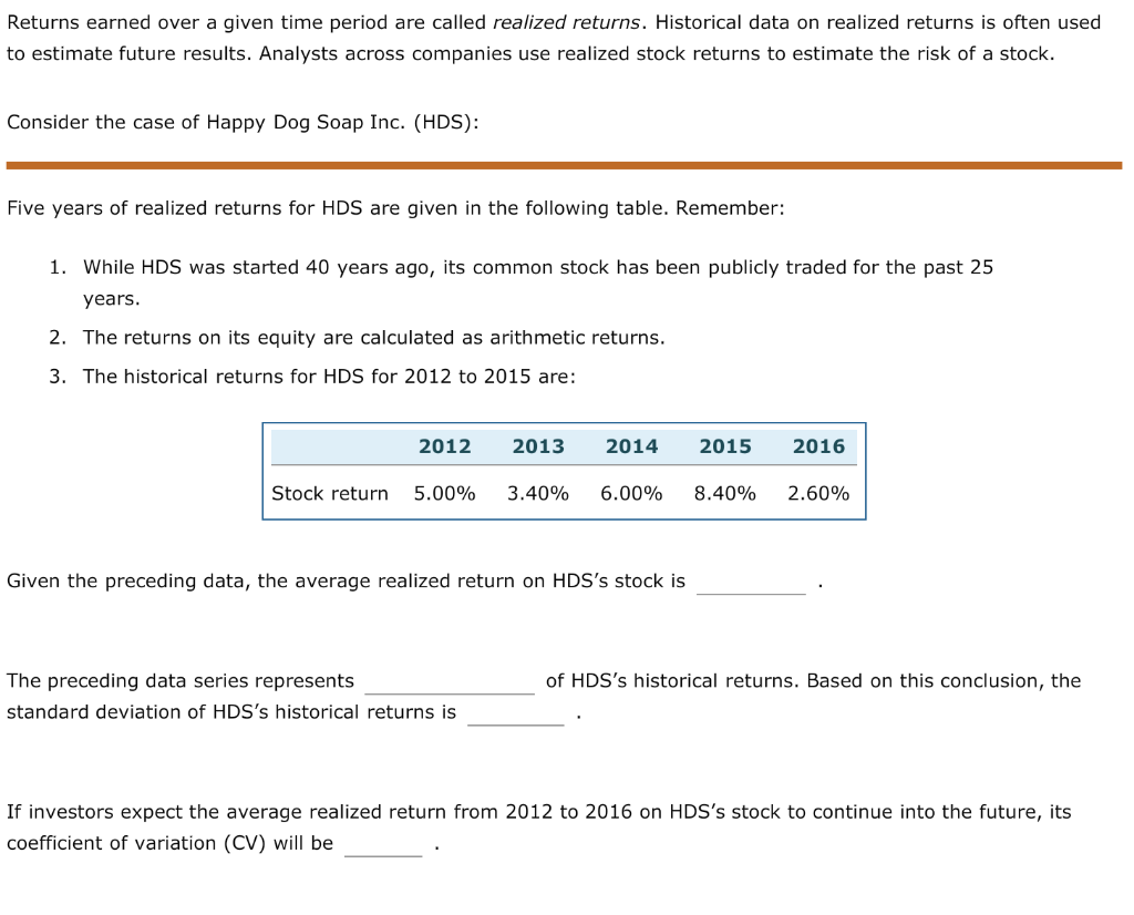  Returns earned over a given time period are called realized returns.