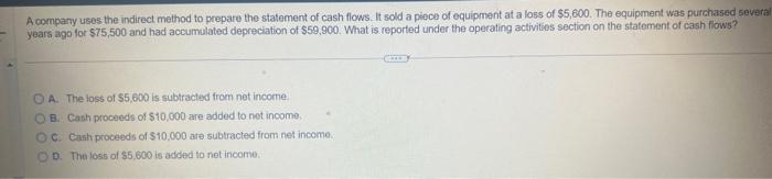 help A company uses the indirect method to prepare the statement of