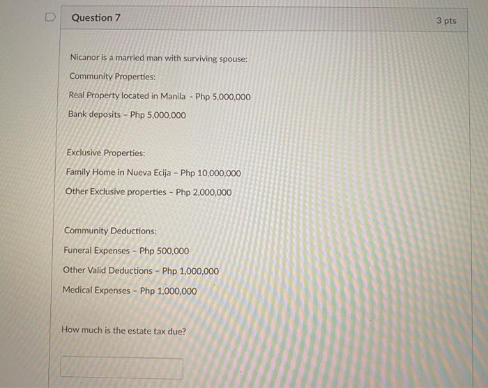 ASAP. Please show solution Question 7 3 pts Nicanor is a married
