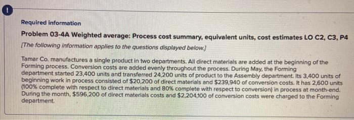  Required information Problem 03-4A Weighted average: Process cost summary, equivalent units,
