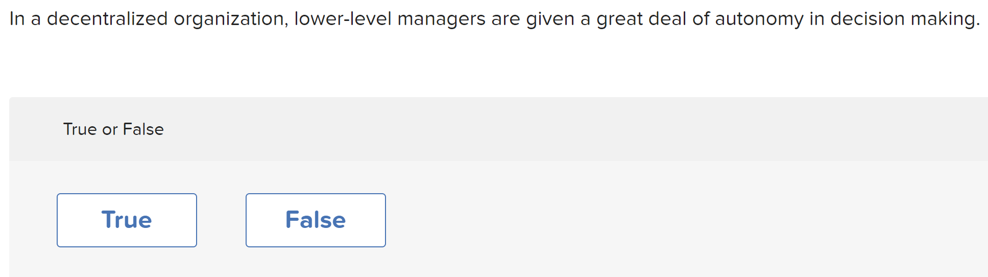 In a decentralized organization, lower-level managers are given a great deal