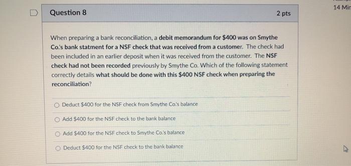  14 Mir D Question 8 2 pts When preparing a bank