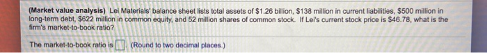  (Market value analysis) Lei Materials' balance sheet lists total assets of