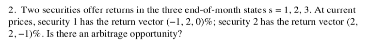  2. Two securities offer returns in the three end-of-month states s