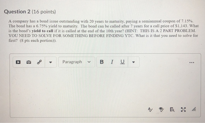  Question 2 (16 points) A company has a bond issue outstanding