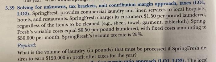  5.39 Solving for unknowns, tax brackets, unit contribution margin approach, taxes