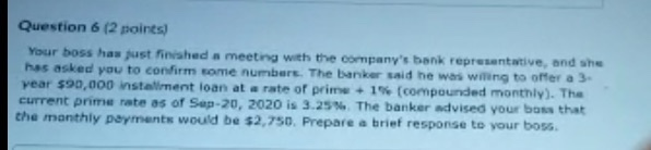  Question 6 (2 points) Your boss has just finished a meeting