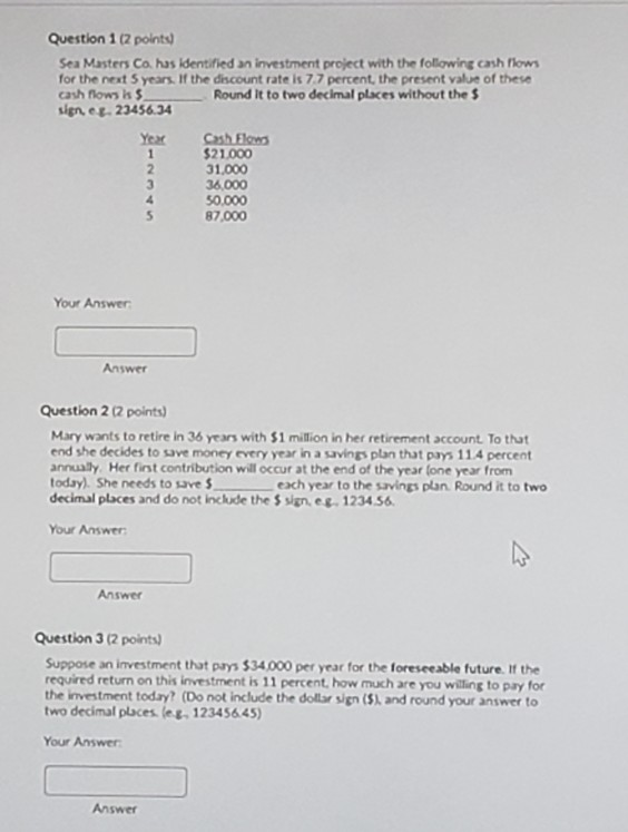  Question 1 (2 points) Sea Masters Co. has identified an investment