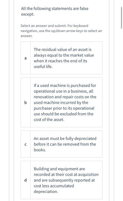  All the following statements are false except: Select an answer and