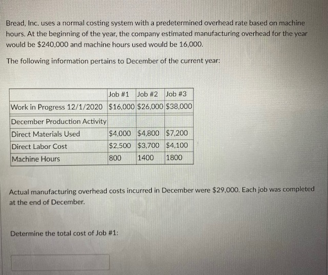  Bread, Inc. uses a normal costing system with a predetermined overhead