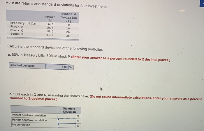  Here are returns and standard deviations for four investments. Return Standard