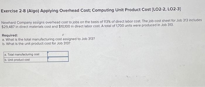  Exercise 2-8 (Algo) Applying Overhead Cost; Computing Unit Product Cost [LO2-2,