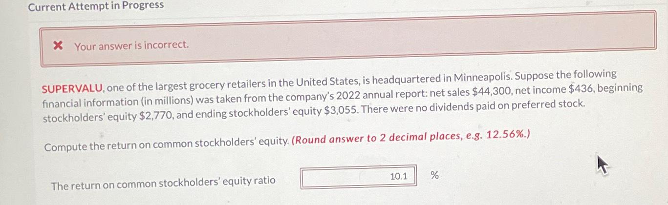  Current Attempt in Progress Your answer is incorrect. SUPERVALU, one of