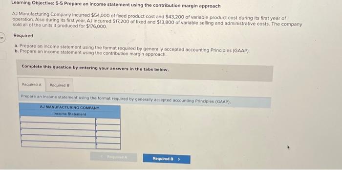  Learning Objective: 5-5 Prepare an income statement using the contribution margin