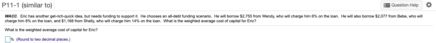 P11-1 (similar to) A Question Help WACC. Eric has another get-rich-quick