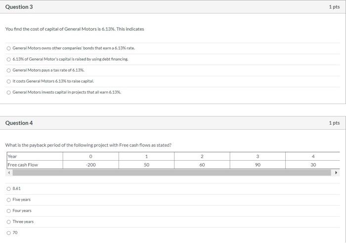 please show how to answer both, thanks! Question 3 1 pts You
