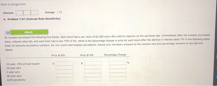problem 7.07 interest rate rensitivity Back to Assignment Attempts: Average: /15 6.