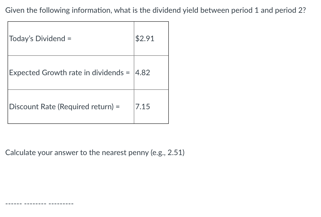 Given the following information, what is the dividend yield between period