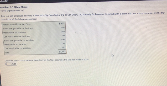  Problem 3-9 (Algorithmic) Travel Expenses (LO 3.4) Joan is a self-employed