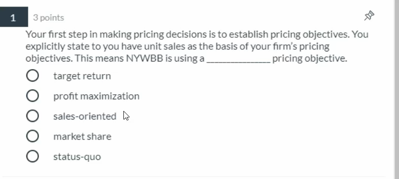  1 DO 3 points Your first step in making pricing decisions