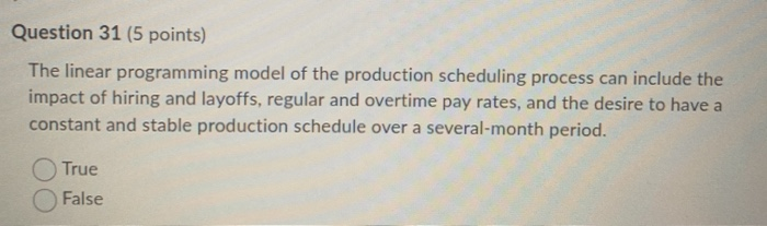  Question 31 (5 points) The linear programming model of the production