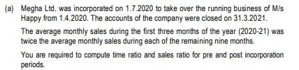please help with this (a) Megha Ltd. was incorporated on 1.7.2020 to