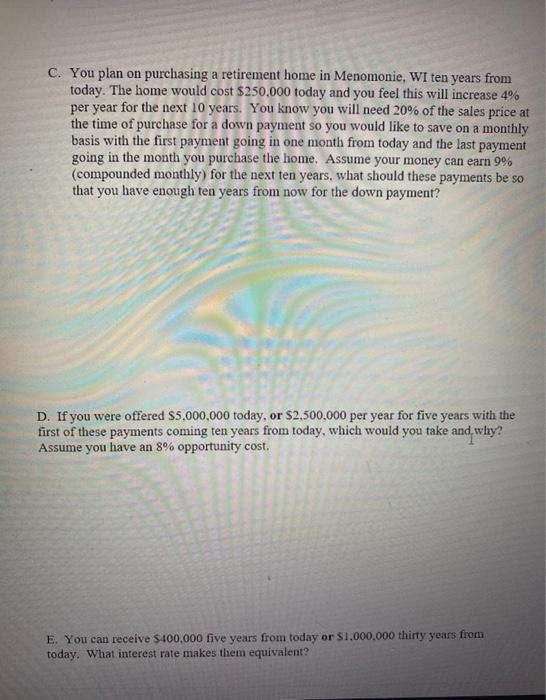 using a business calculator C. You plan on purchasing a retirement home