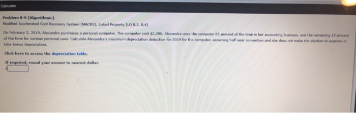  Problem - (Algorithmic) Modified Accelerated Cost Recovery System (MACRS). Listed Property