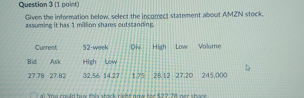 Question 3 (1 point) Given the information below, select the incorrect