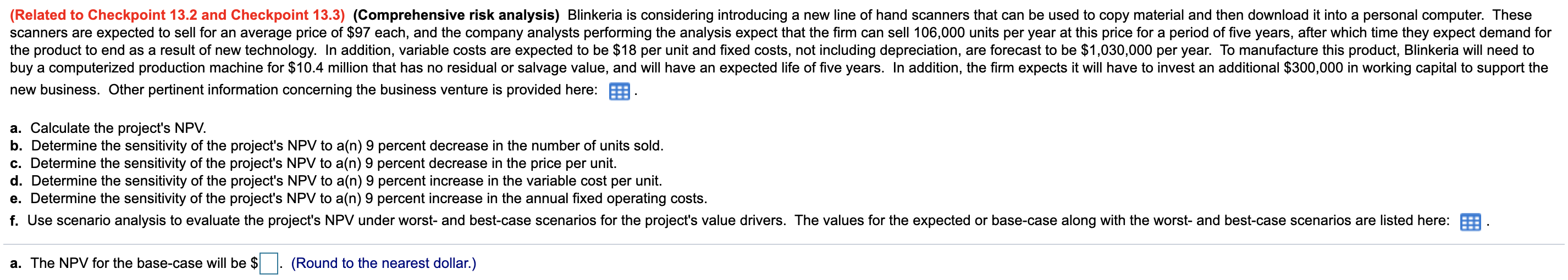  a.The NPV for the base-case will be? (Round to the nearest