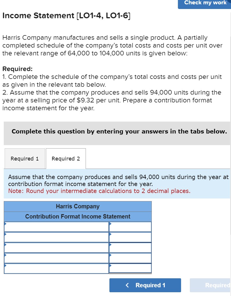  Income Statement [LO1-4, LO1-6] Harris Company manufactures and sells a single