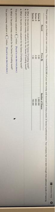 . O Question Help Three years ago, you founded your own