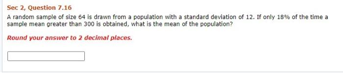  Sec 2, Question 7.16 A random sample of size 64 is