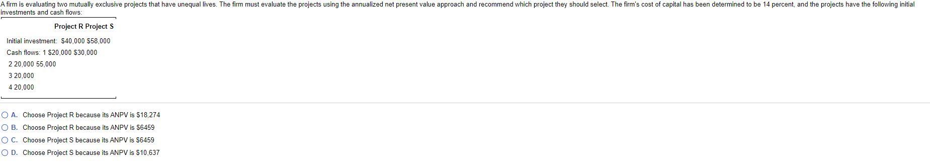  A firm is evaluating two mutually exclusive projects that have unequal