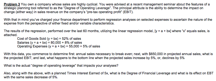 Problem 3 You own a company whose sales are highly cyclical.