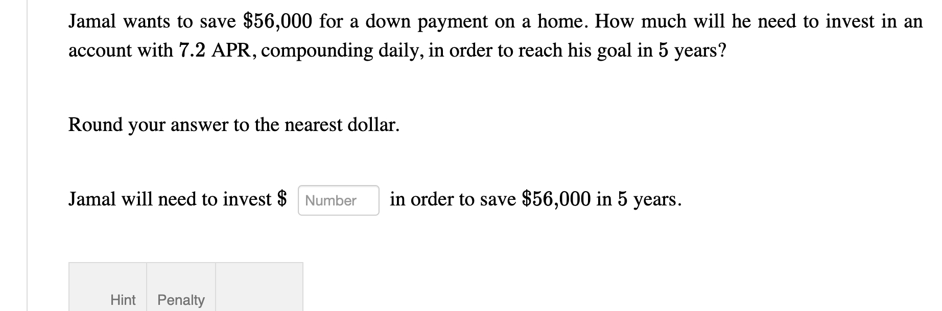  Jamal wants to save $56,000 for a down payment on a