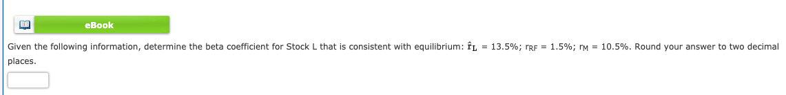  FI eBook Given the following information, determine the beta coefficient for