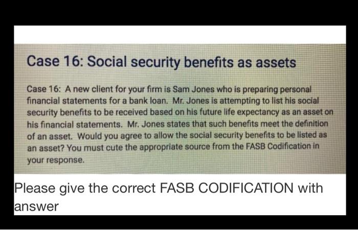  i need the fasb codification number please. Case 16: Social security