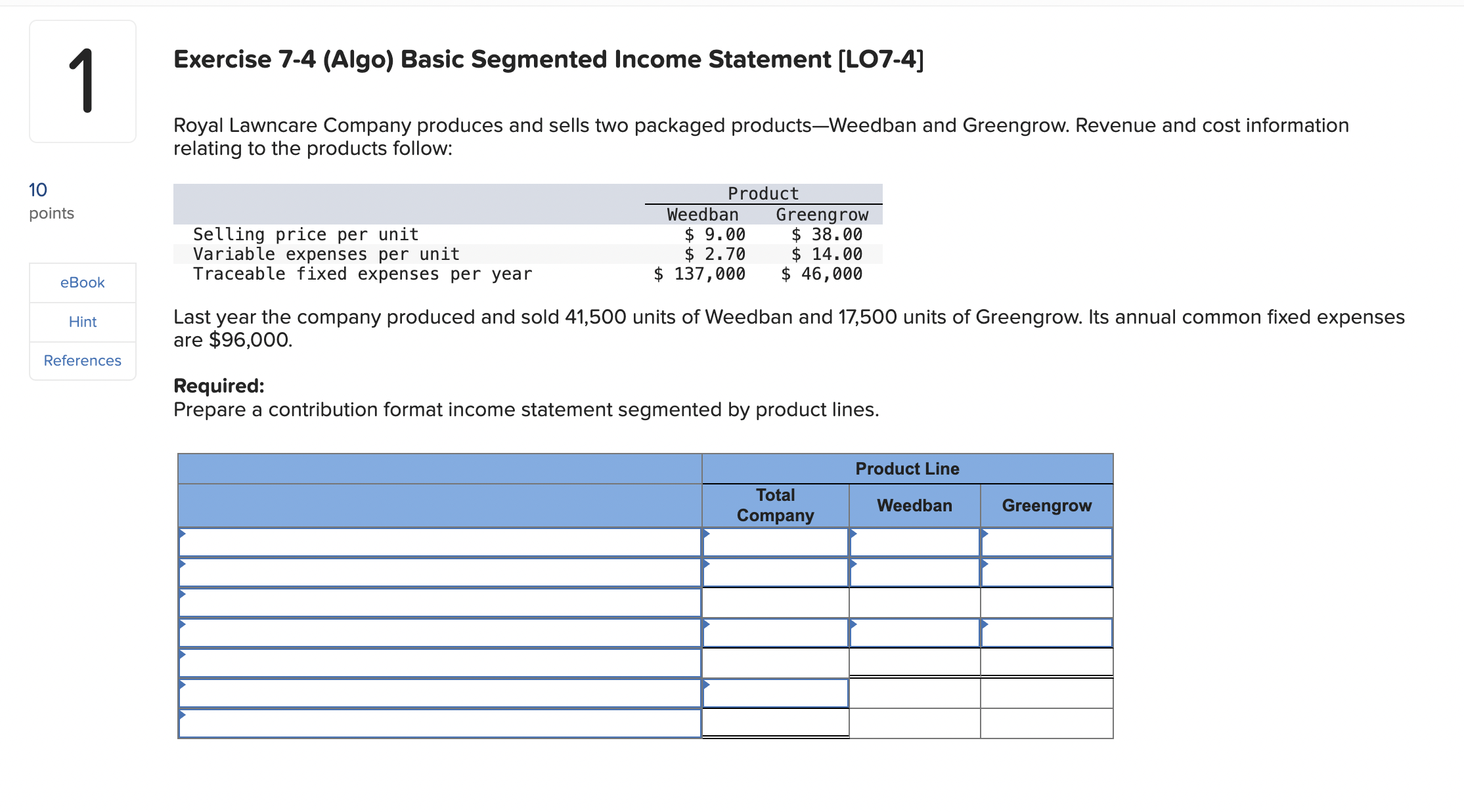  Exercise 7-4 (Algo) Basic Segmented Income Statement [LO7-4] Royal Lawncare Company