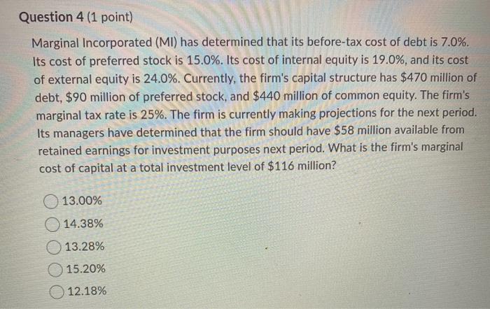  Question 4 (1 point) Marginal Incorporated (MI) has determined that its